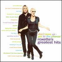 Don't Bore Us - Get to the Chorus! Roxette's Greatest Hits [EMI International]