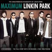 Maximum Linkin Park: The Unauthorised Biography Of Linkin Park