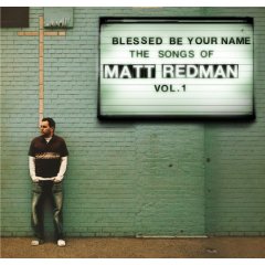 Album Blessed Be Your Name the Songs of Matt Redman, Vol. 1