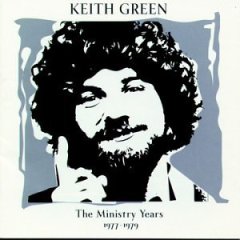 Keith Green: The Ministry Years 1977-1979