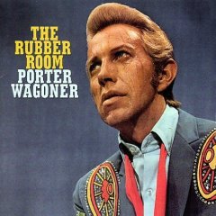 The Rubber Room. Porter Wagoner