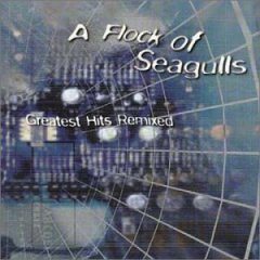 Flock of Seagulls - Greatest Hits Remixed