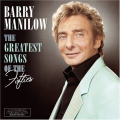 Barry Manilow's The Greatest Songs of the Fifties