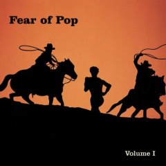 Fear of Pop: Vol. 1