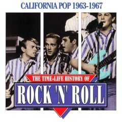 The Time-Life History of Rock 'N' Roll: California Pop 1963-1967